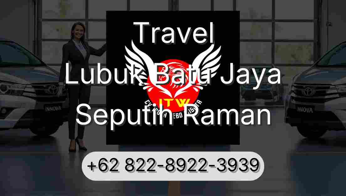 Travel Lubuk Batu Jaya Seputih Raman