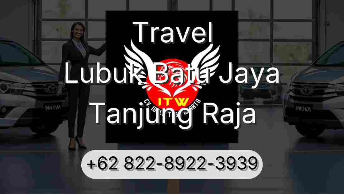 Travel Lubuk Batu Jaya Tanjung Raja