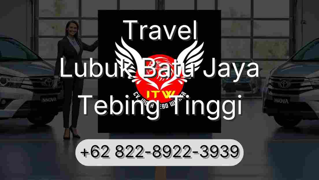 Travel Lubuk Batu Jaya Tebing Tinggi