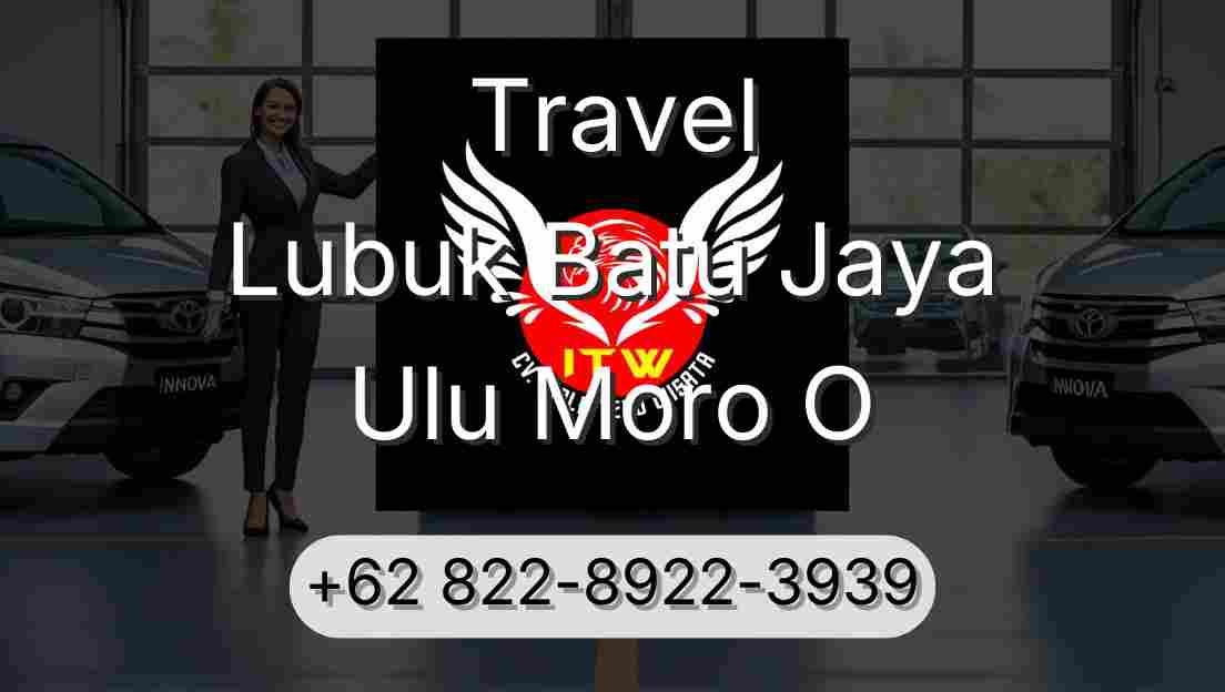 Travel Lubuk Batu Jaya Ulu Moro O