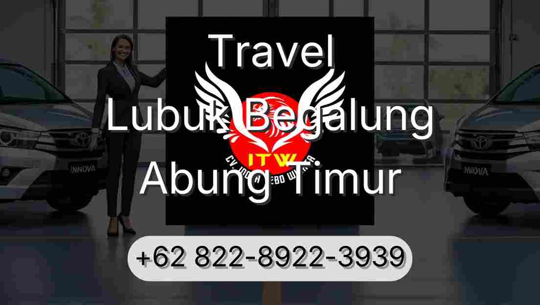 Travel Lubuk Begalung Abung Timur