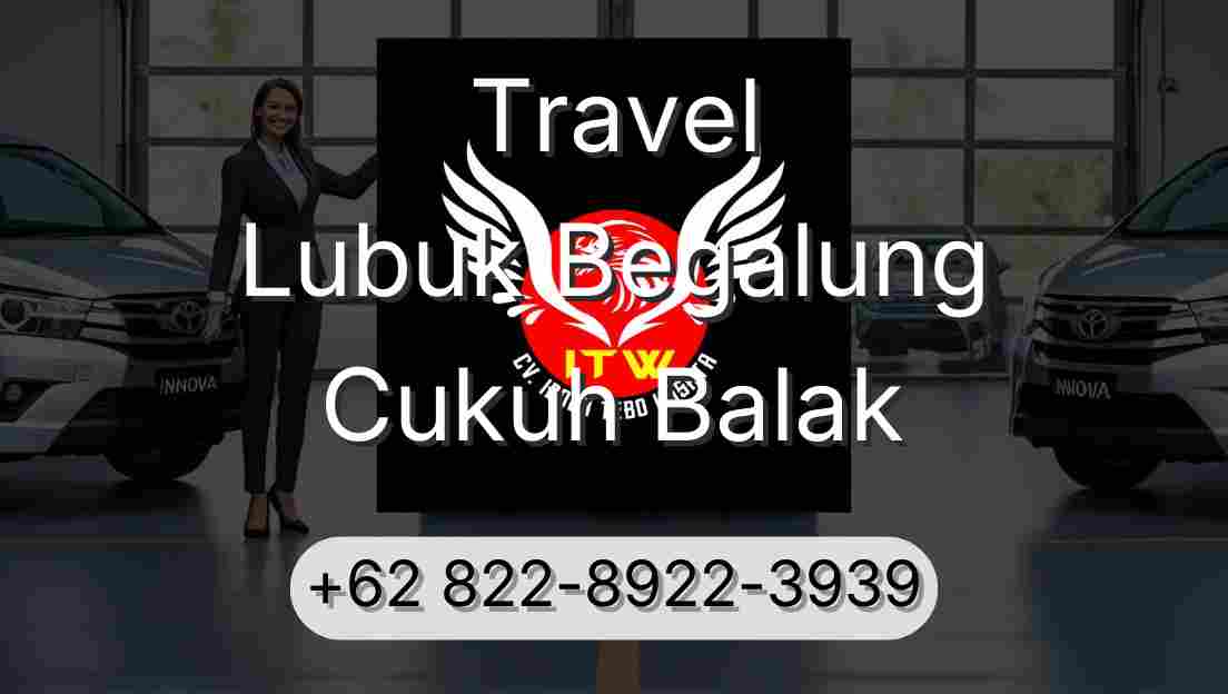 Travel Lubuk Begalung Cukuh Balak