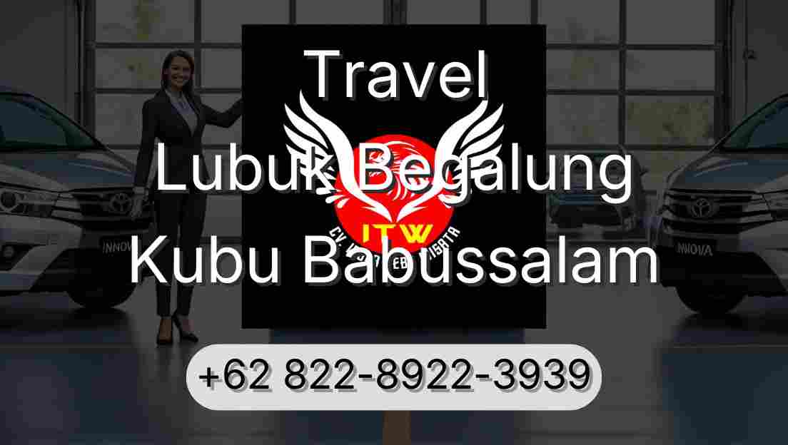 Travel Lubuk Begalung Kubu Babussalam