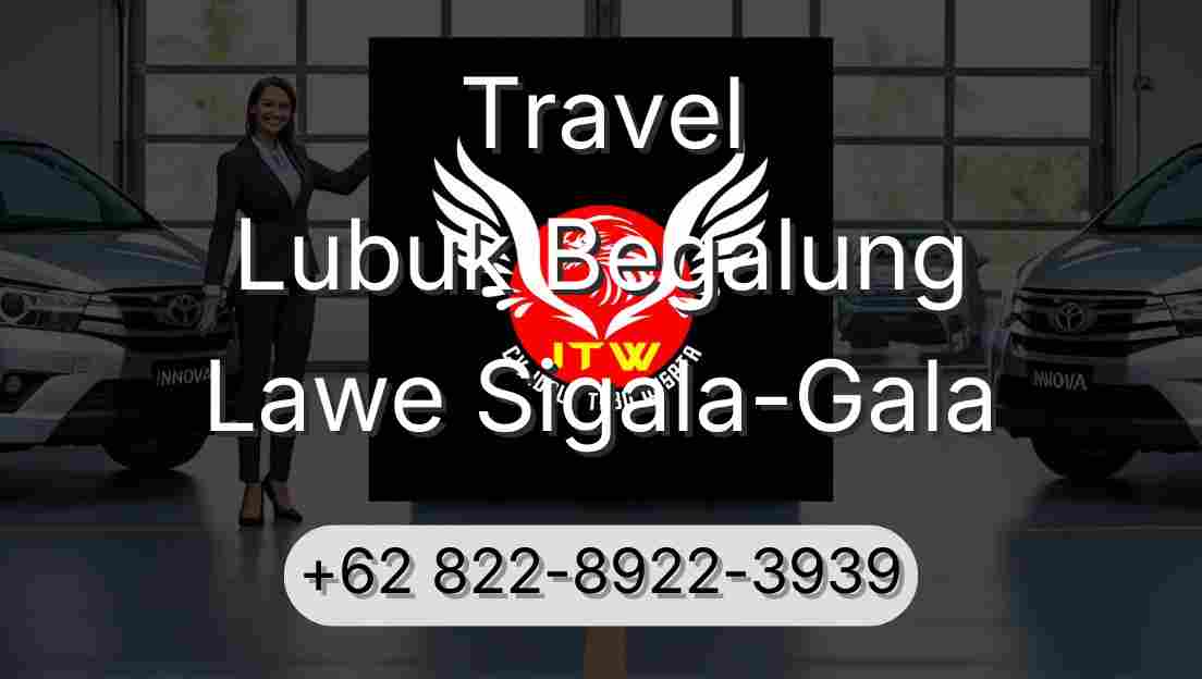 Travel Lubuk Begalung Lawe Sigala-Gala
