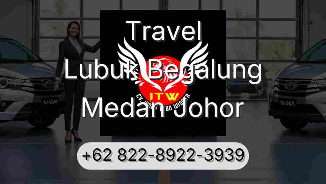 Travel Lubuk Begalung Medan Johor