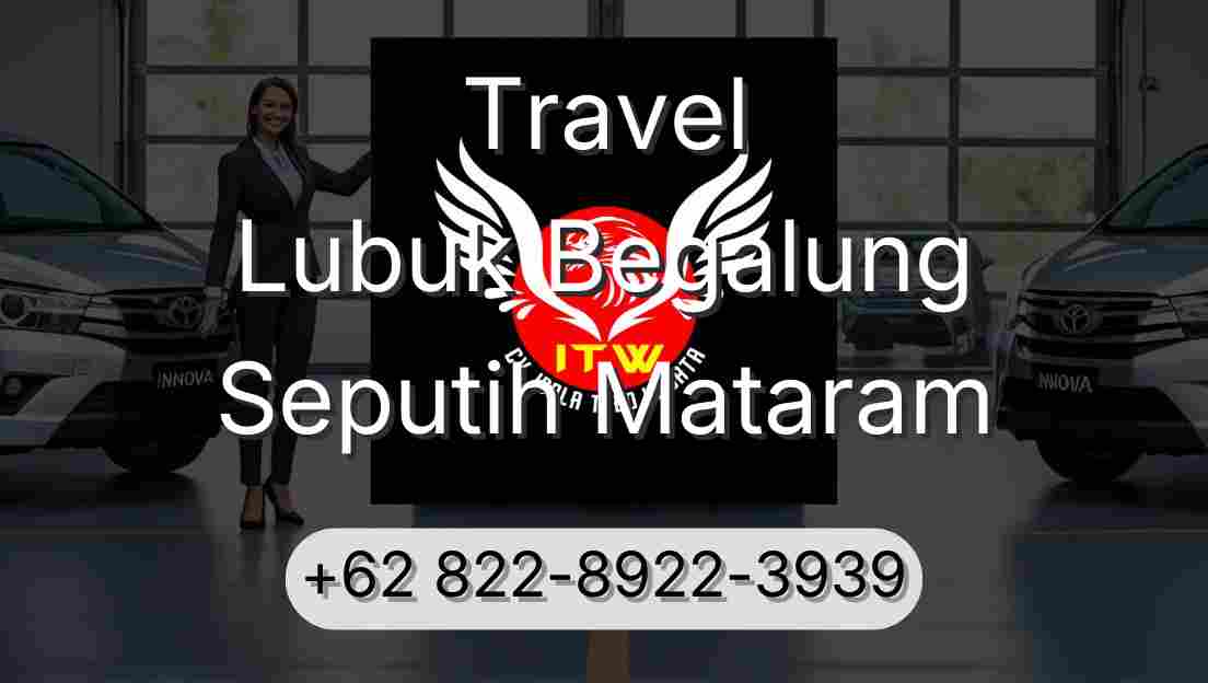 Travel Lubuk Begalung Seputih Mataram