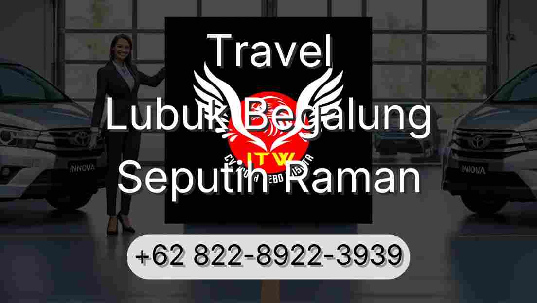Travel Lubuk Begalung Seputih Raman