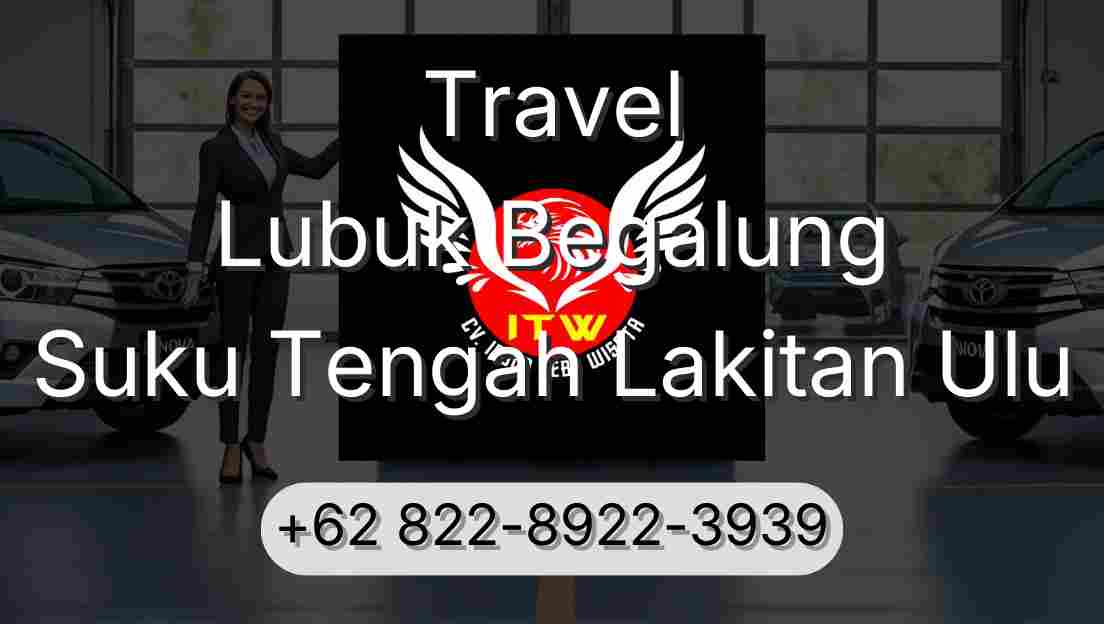 Travel Lubuk Begalung Suku Tengah Lakitan Ulu