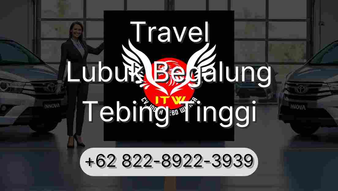 Travel Lubuk Begalung Tebing Tinggi