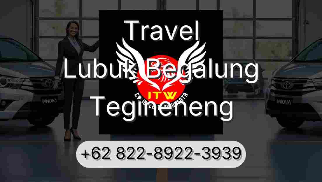 Travel Lubuk Begalung Tegineneng