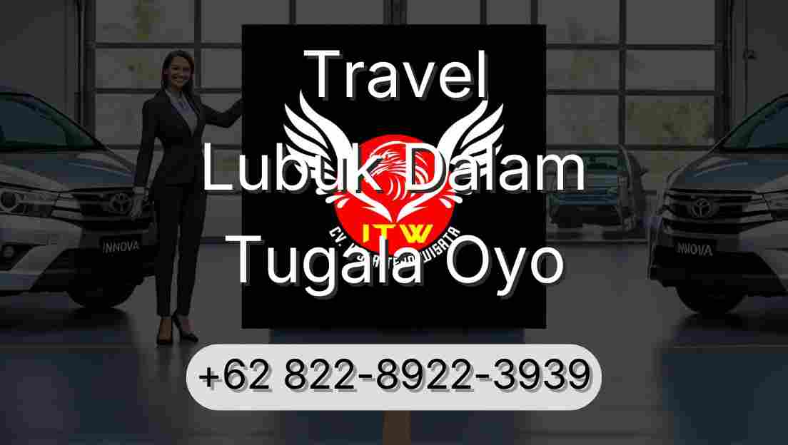 Travel Lubuk Dalam Tugala Oyo