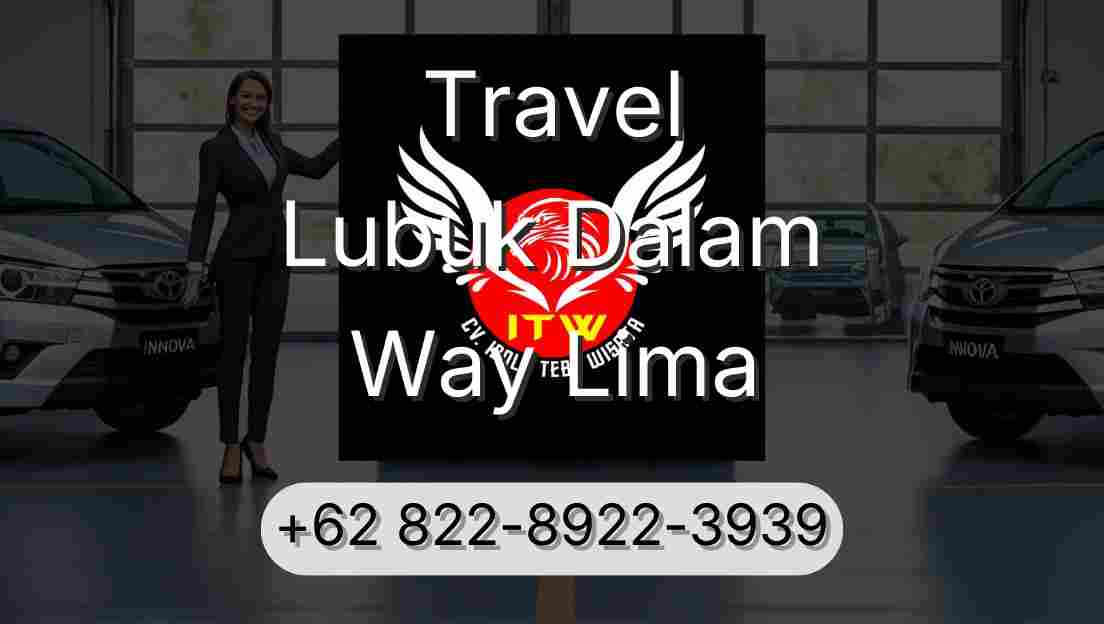 Travel Lubuk Dalam Way Lima