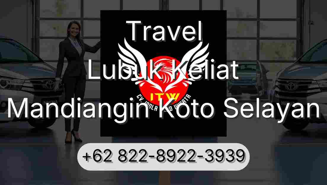 Travel Lubuk Keliat Mandiangin Koto Selayan