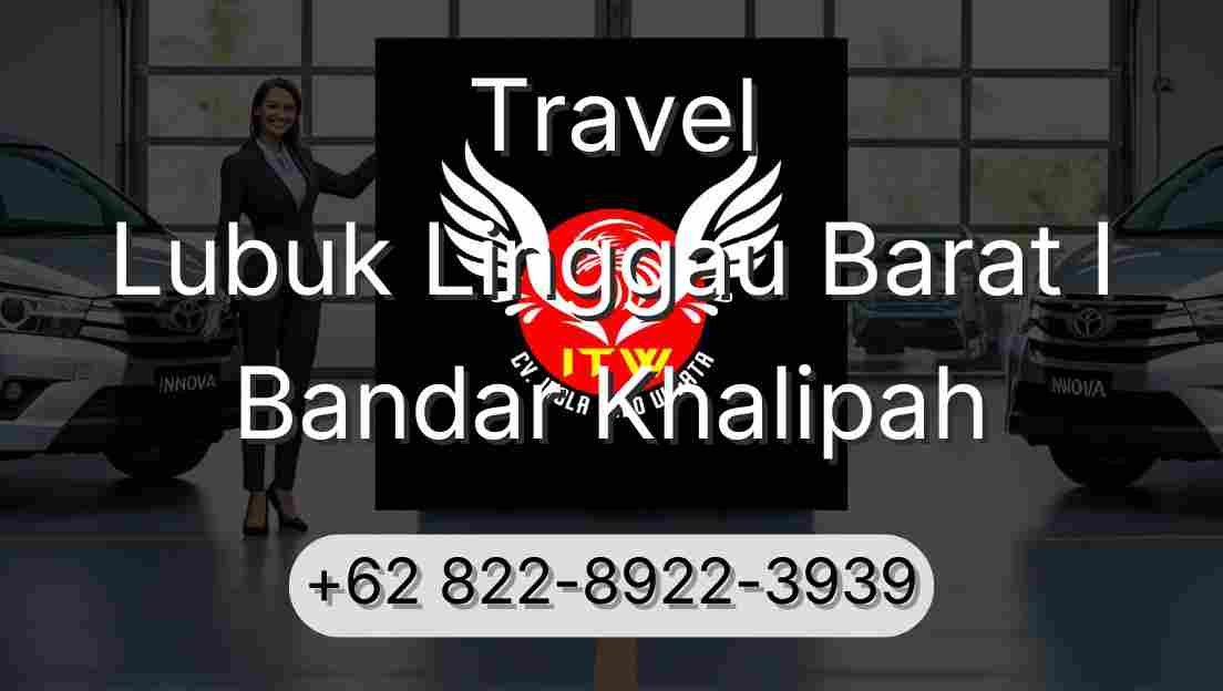 Travel Lubuk Linggau Barat I Bandar Khalipah