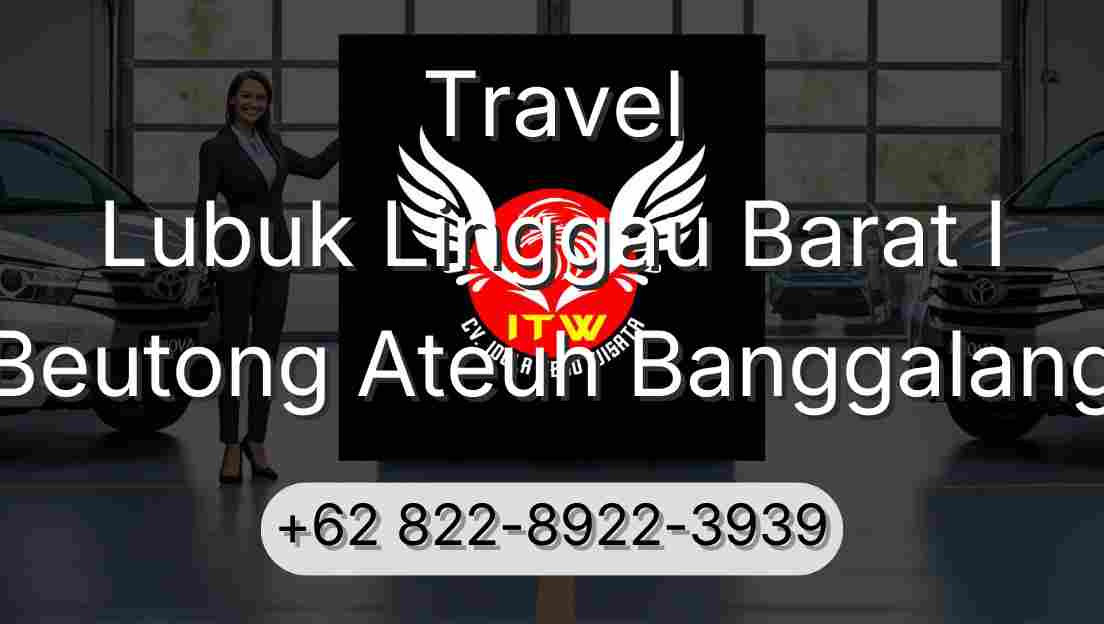 Travel Lubuk Linggau Barat I Beutong Ateuh Banggalang