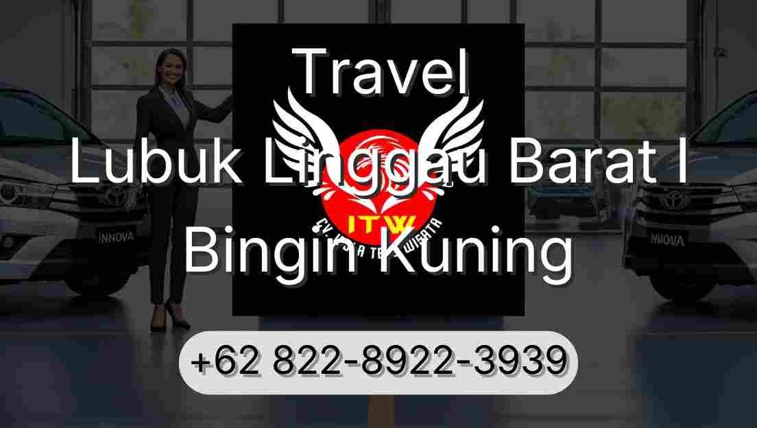 Travel Lubuk Linggau Barat I Bingin Kuning