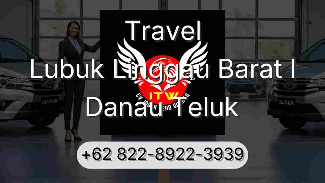 Travel Lubuk Linggau Barat I Danau Teluk