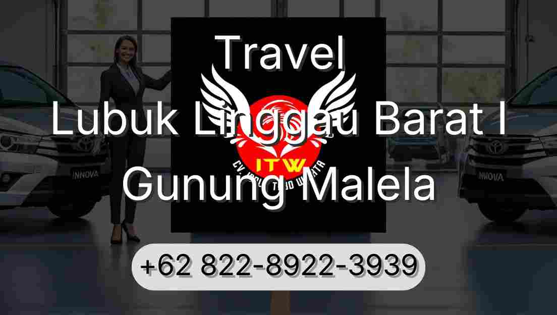 Travel Lubuk Linggau Barat I Gunung Malela