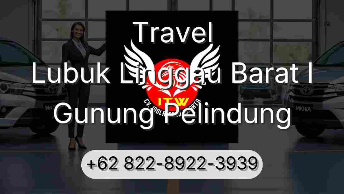 Travel Lubuk Linggau Barat I Gunung Pelindung