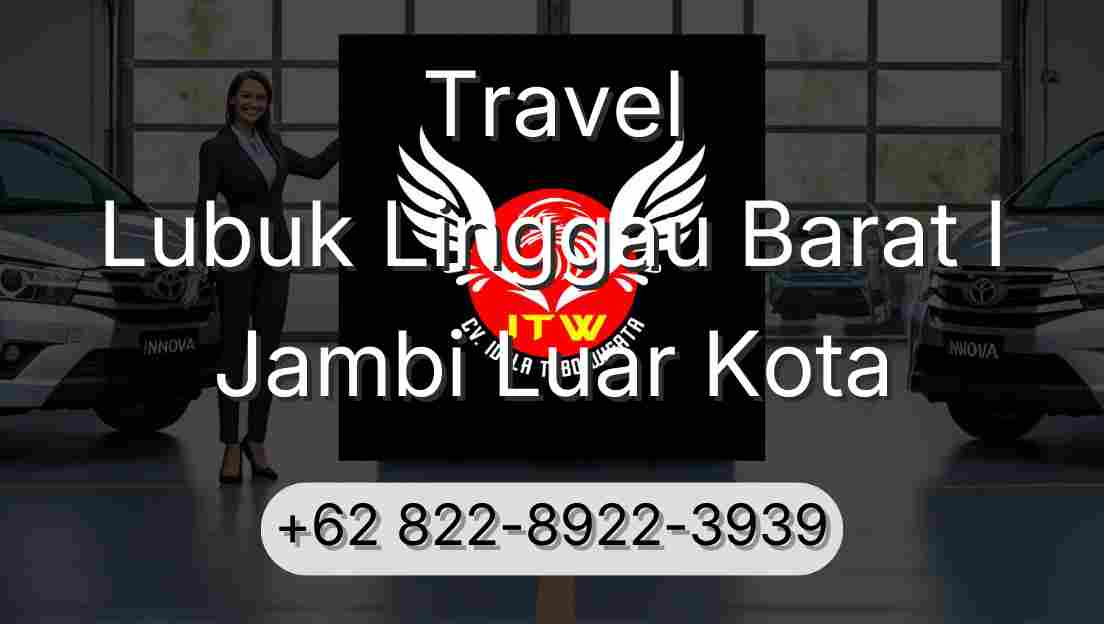 Travel Lubuk Linggau Barat I Jambi Luar Kota