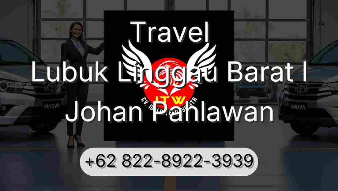 Travel Lubuk Linggau Barat I Johan Pahlawan