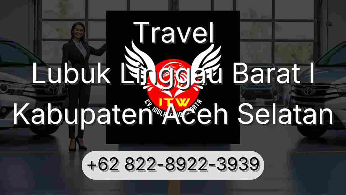 Travel Lubuk Linggau Barat I Kabupaten Aceh Selatan