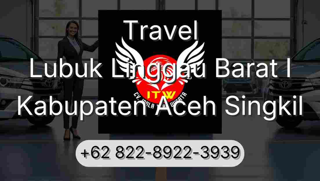 Travel Lubuk Linggau Barat I Kabupaten Aceh Singkil