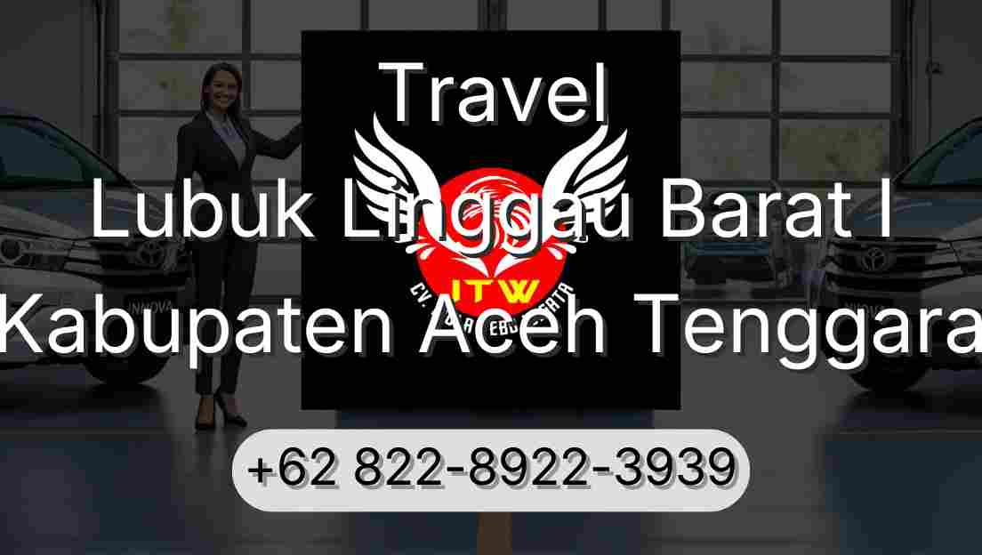 Travel Lubuk Linggau Barat I Kabupaten Aceh Tenggara