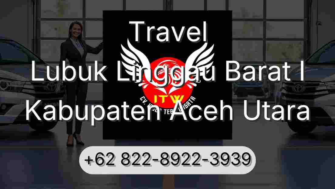 Travel Lubuk Linggau Barat I Kabupaten Aceh Utara