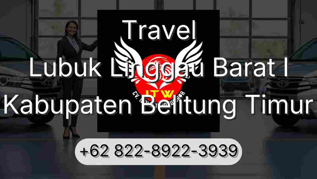 Travel Lubuk Linggau Barat I Kabupaten Belitung Timur