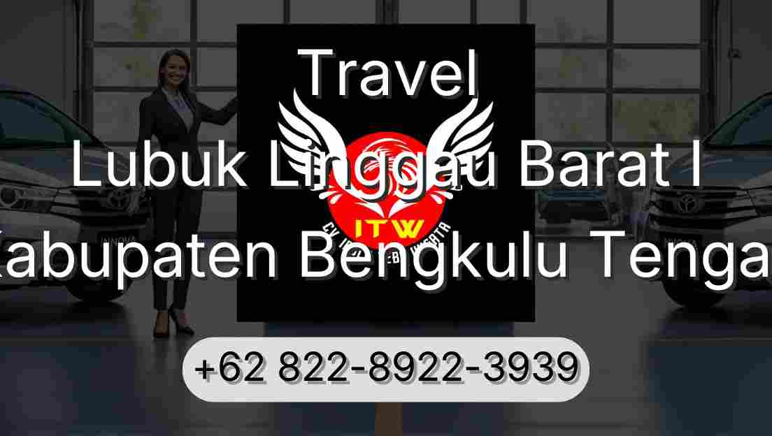 Travel Lubuk Linggau Barat I Kabupaten Bengkulu Tengah