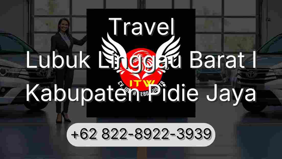 Travel Lubuk Linggau Barat I Kabupaten Pidie Jaya