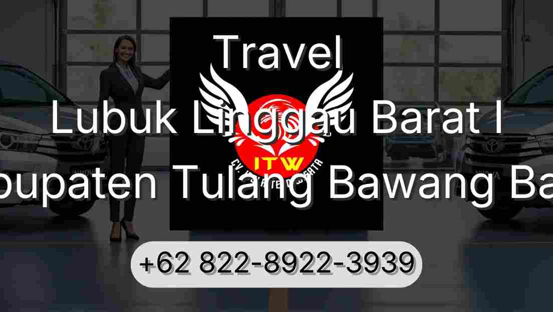 Travel Lubuk Linggau Barat I Kabupaten Tulang Bawang Barat