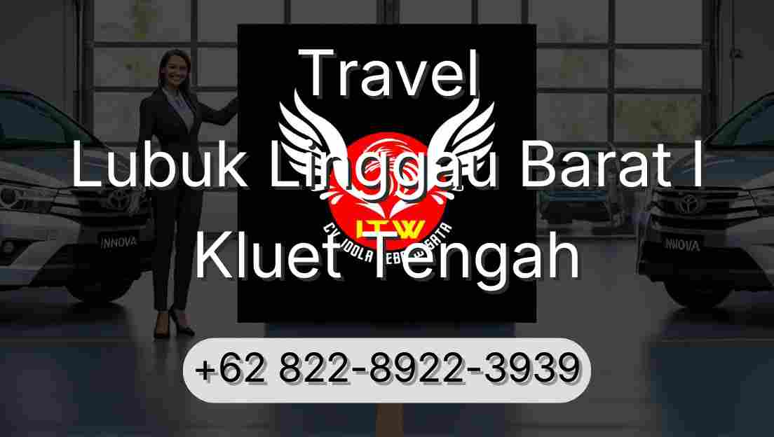 Travel Lubuk Linggau Barat I Kluet Tengah