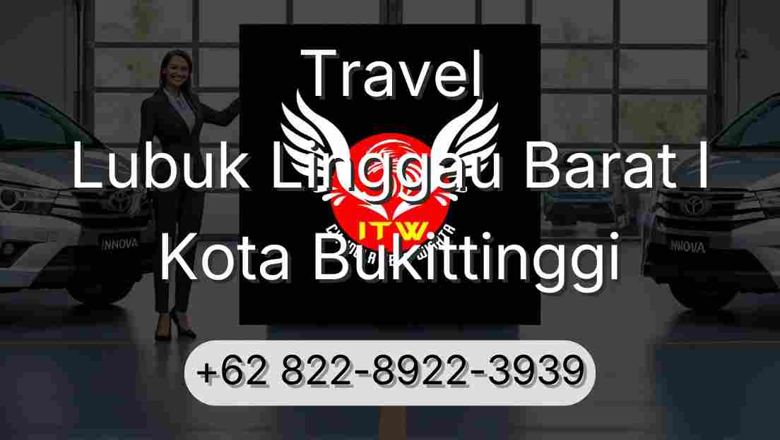 Travel Lubuk Linggau Barat I Kota Bukittinggi