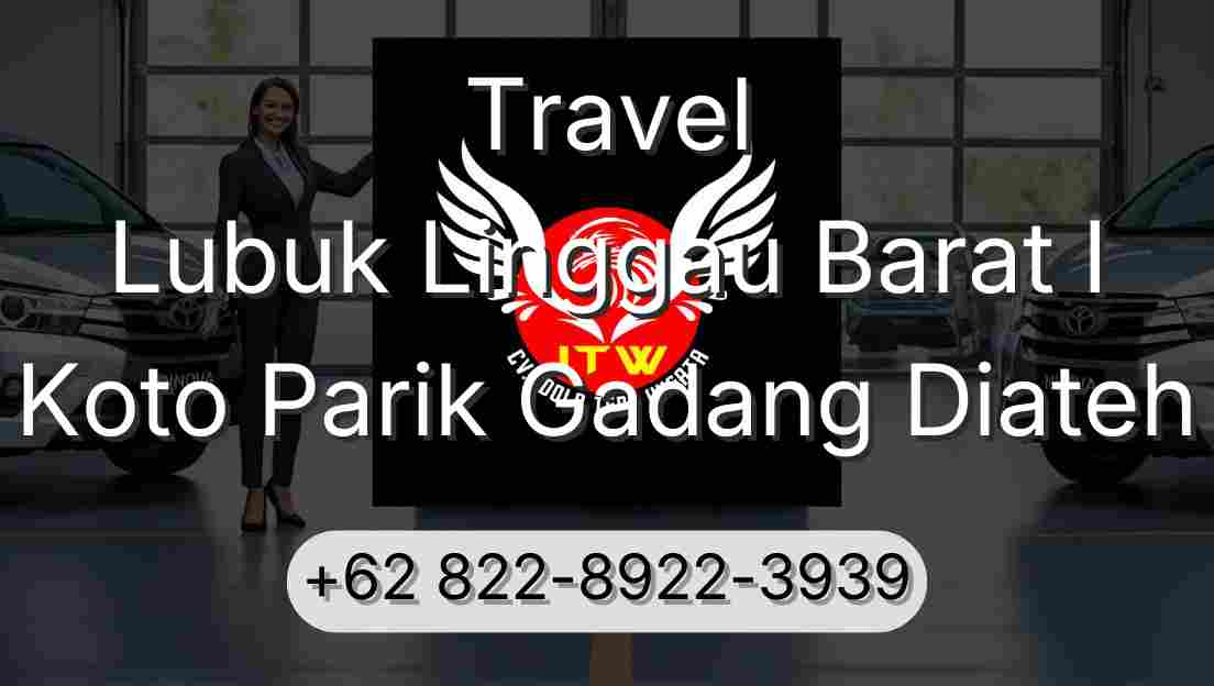 Travel Lubuk Linggau Barat I Koto Parik Gadang Diateh
