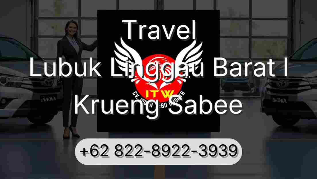 Travel Lubuk Linggau Barat I Krueng Sabee