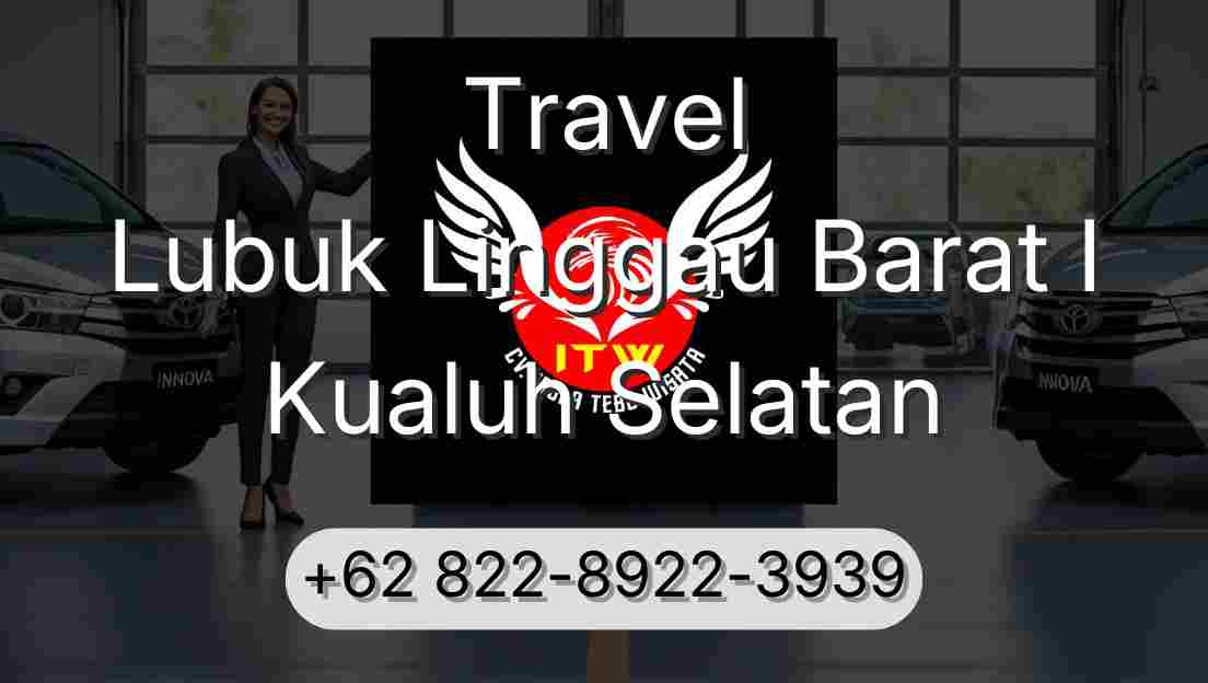 Travel Lubuk Linggau Barat I Kualuh Selatan