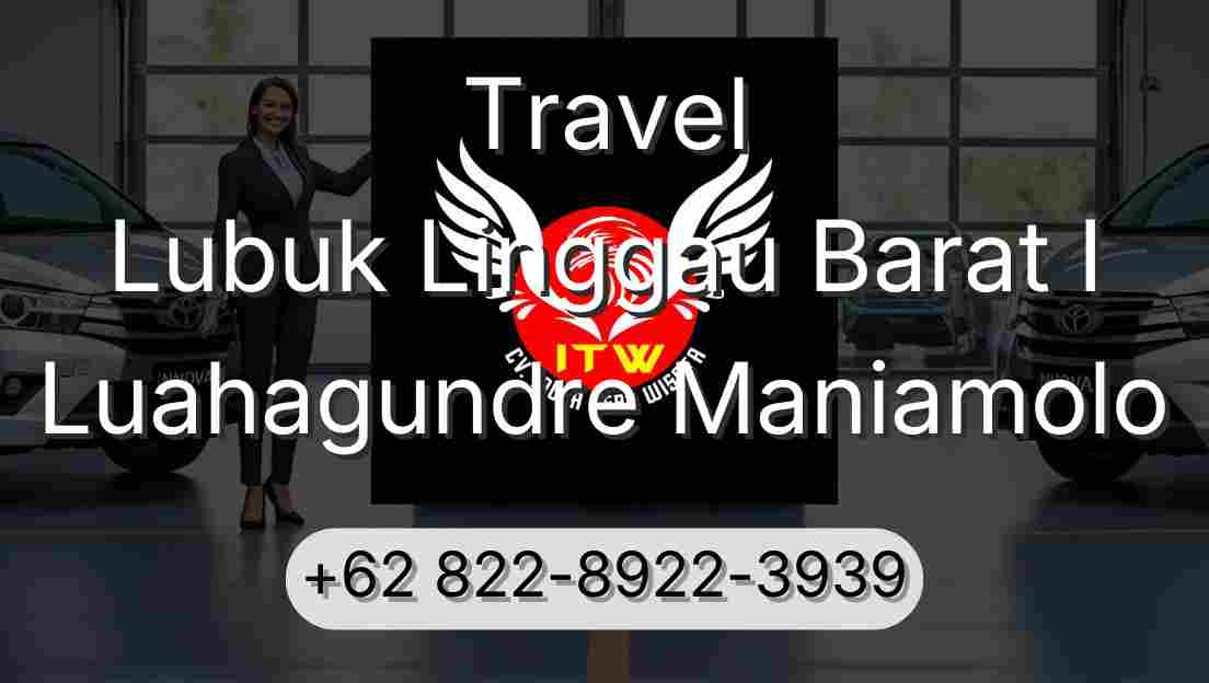 Travel Lubuk Linggau Barat I Luahagundre Maniamolo