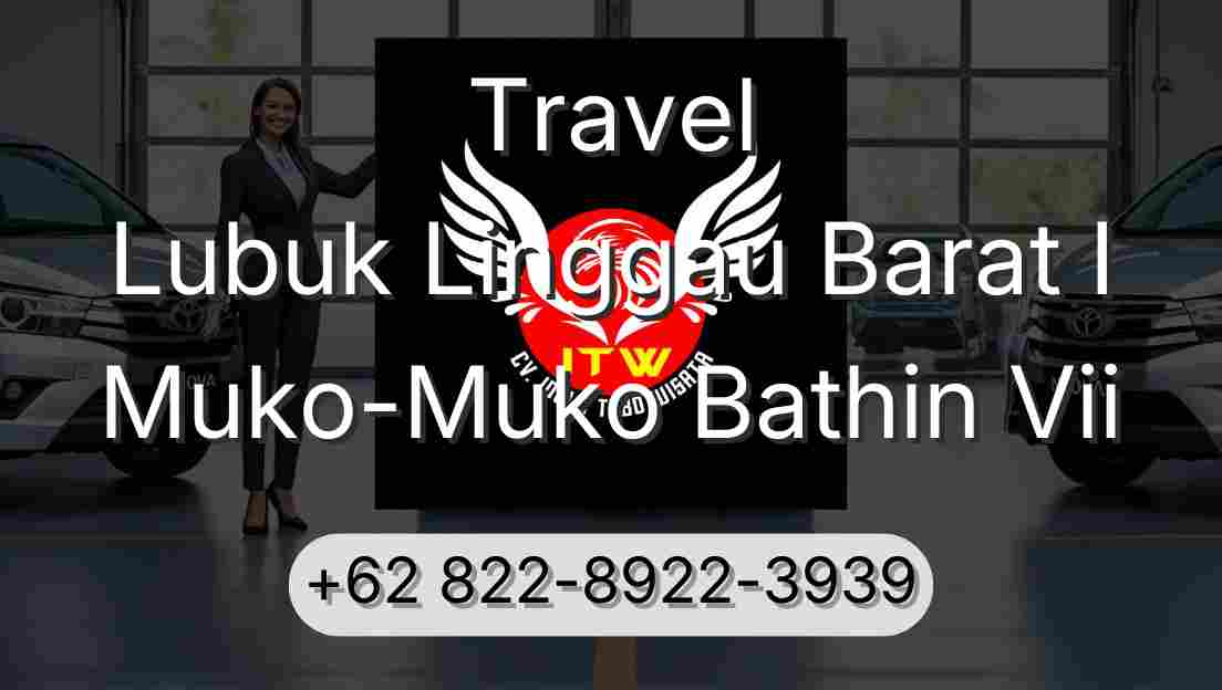 Travel Lubuk Linggau Barat I Muko-Muko Bathin Vii
