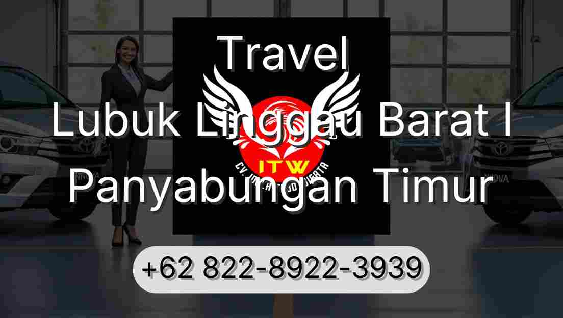 Travel Lubuk Linggau Barat I Panyabungan Timur