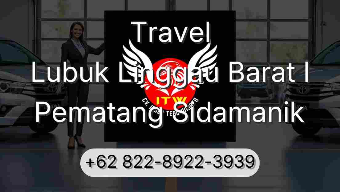 Travel Lubuk Linggau Barat I Pematang Sidamanik