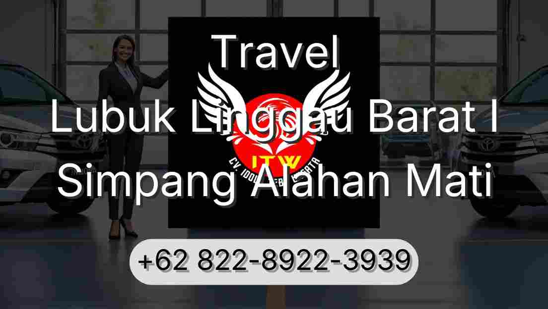 Travel Lubuk Linggau Barat I Simpang Alahan Mati