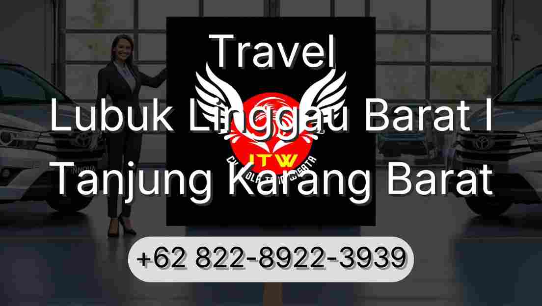 Travel Lubuk Linggau Barat I Tanjung Karang Barat