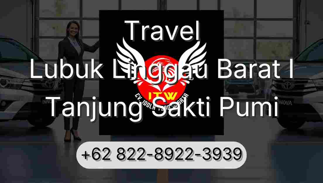 Travel Lubuk Linggau Barat I Tanjung Sakti Pumi
