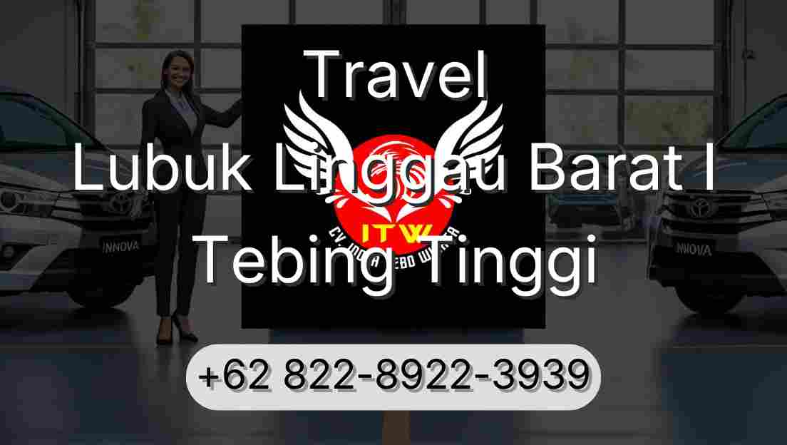 Travel Lubuk Linggau Barat I Tebing Tinggi