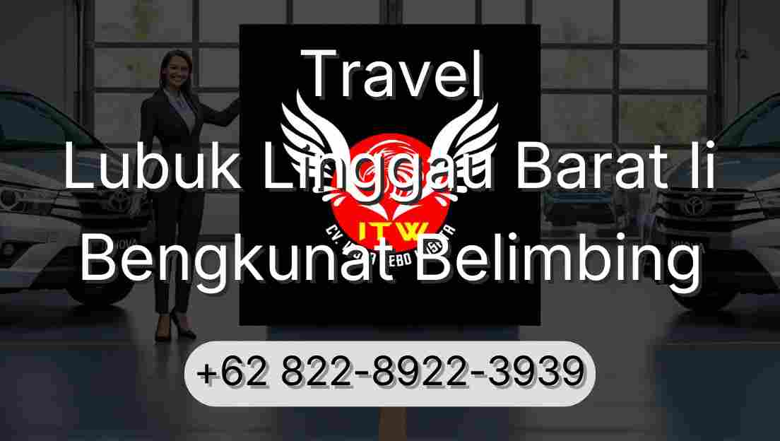 Travel Lubuk Linggau Barat Ii Bengkunat Belimbing