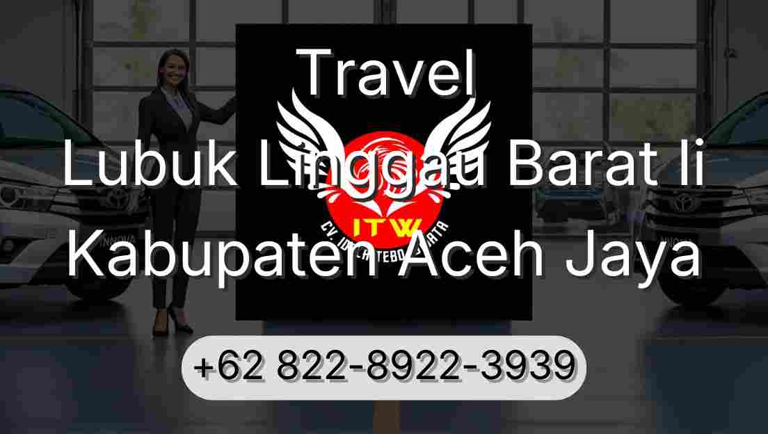 Travel Lubuk Linggau Barat Ii Kabupaten Aceh Jaya