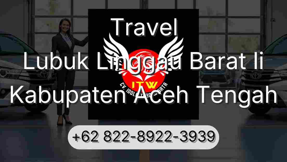 Travel Lubuk Linggau Barat Ii Kabupaten Aceh Tengah