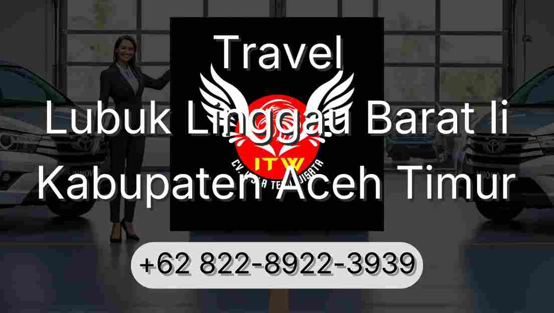 Travel Lubuk Linggau Barat Ii Kabupaten Aceh Timur